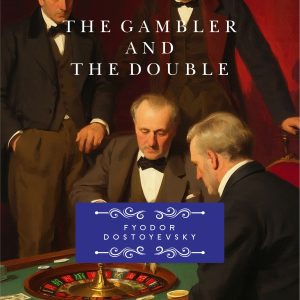 The Gambler and The Double by Fyodor Dostoyevsky