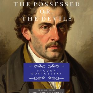 The Possessed or The Devils by Fyodor Dostoyevsky