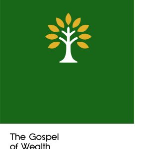 The Gospel of Wealth by Andrew Carnegie