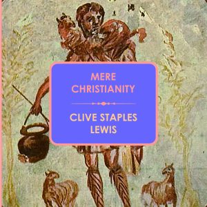 Mere Christianity by C.S. Lewis