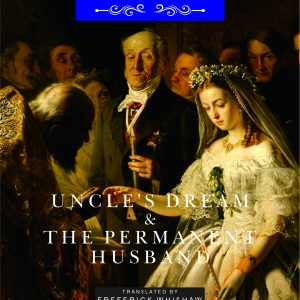 Uncle's Dream; and The Permanent Husband